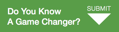 Do you know a game changer?