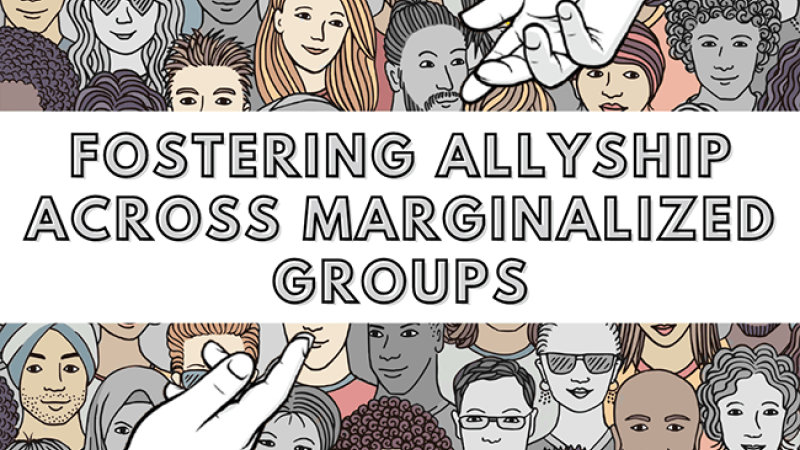 Fostering Allyship Across Marginalized Groups.